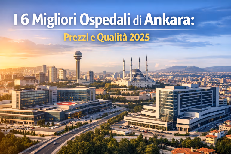 I 6 Migliori Ospedali di Ankara: Prezzi e Qualità 2026