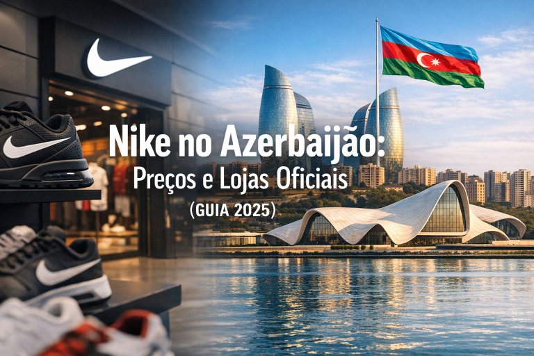 Nike no Azerbaijão: Preços e Lojas Oficiais (Guia 2026)