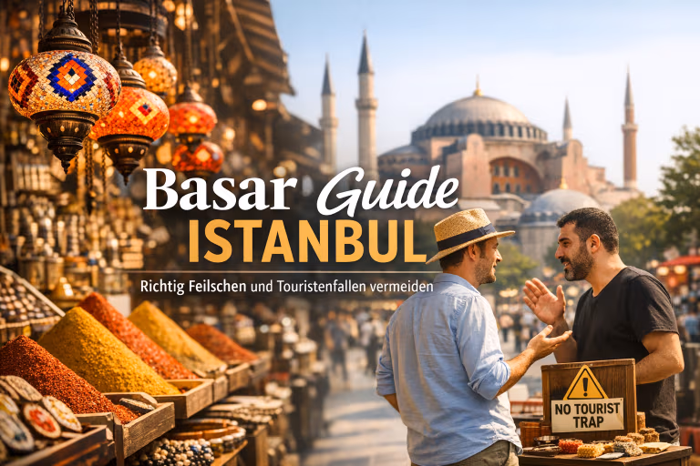 Basar Guide Istanbul: Richtig Feilschen und Touristenfallen vermeiden