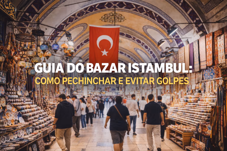Guia do Bazar Istambul: Como Pechinchar e Evitar Golpes