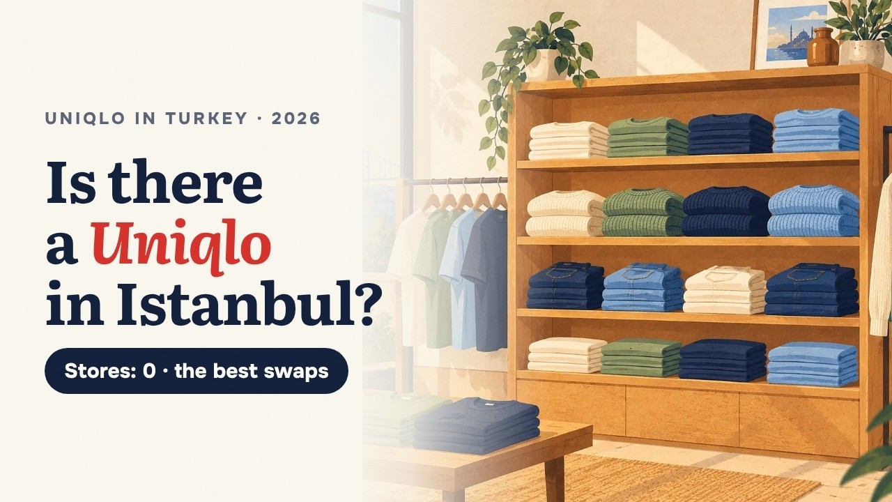 Is There a Uniqlo in Istanbul? No Store in Turkey: Best Alternatives (2026)